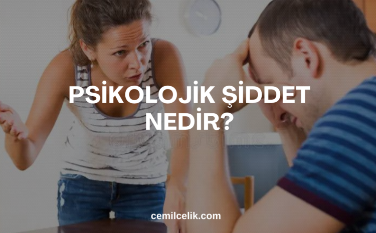  Psikolojik Şiddet Nedir?