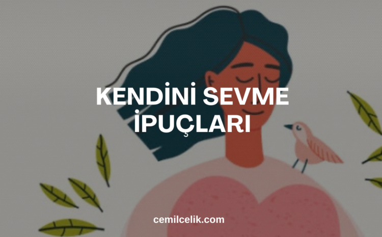  Kendini Sevme İpuçları